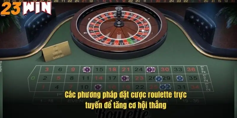 Roulette Trực Tuyến – Bí Quyết Thắng Lớn Tại Nhà Cái 23Win 3 cac-phuong-phap-dat-cuoc-roulette-truc-tuyen-de-tang-co-hoi-thang