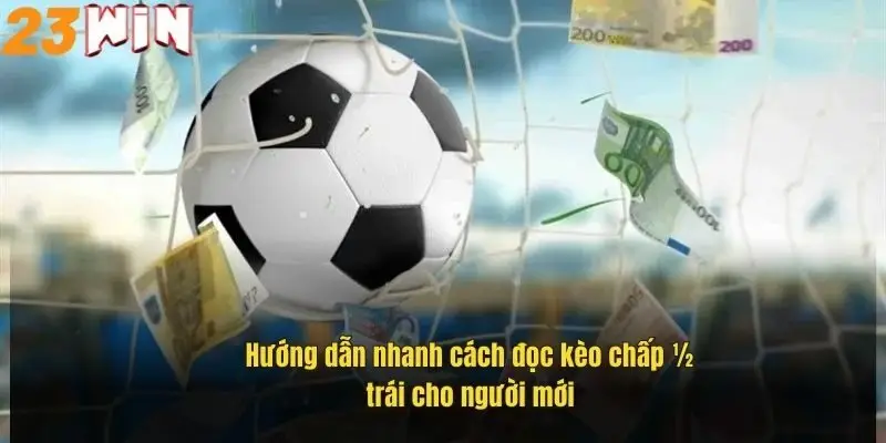 Kèo Chấp Nửa Trái – Cách Chơi Hiệu Quả Và Mẹo Thắng Lớn 1 huong-dan-nhanh-cach-doc-keo-chap-nua-trai-cho-nguoi-moi