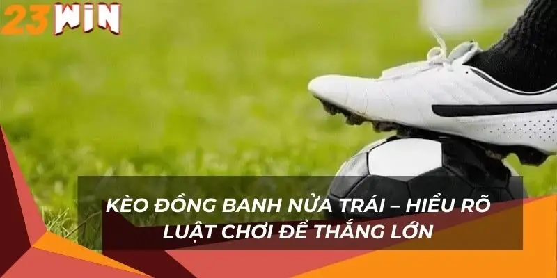 keo-dong-banh-nua-trai-hieu-ro-luat-choi-de-thang-lon