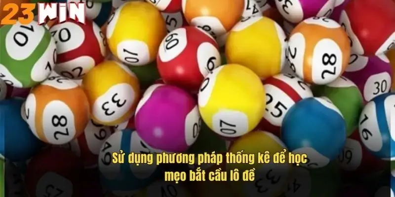 Mẹo Bắt Cầu Lô Đề – Bí Kíp Soi Cầu Chuẩn Xác Tại 23Win 2 su-dung-phuong-phap-thong-ke-de-hoc-meo-bat-cau-lo-de