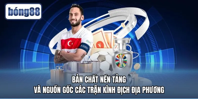 Nguồn gốc hình thành và bản chất trận derby là gì