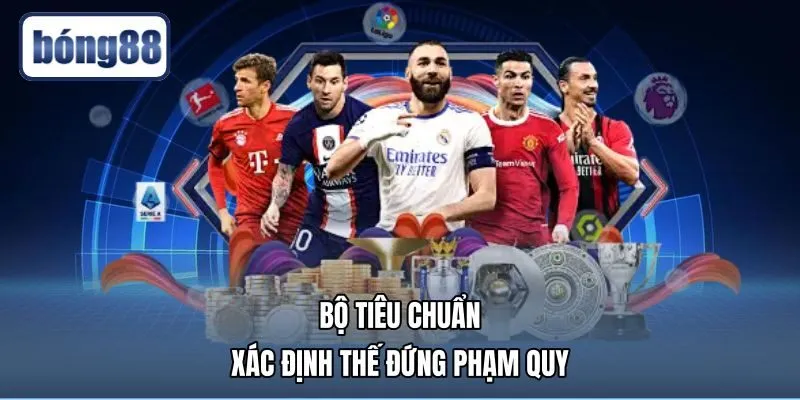 bo-tieu-chuan-xac-dinh-the-dung-pham-quy Tiêu chuẩn xác định việt vị là gì qua mốc phòng ngự