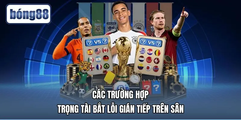 Các lỗi kỹ thuật phổ biến dẫn đến quả phạt gián tiếp