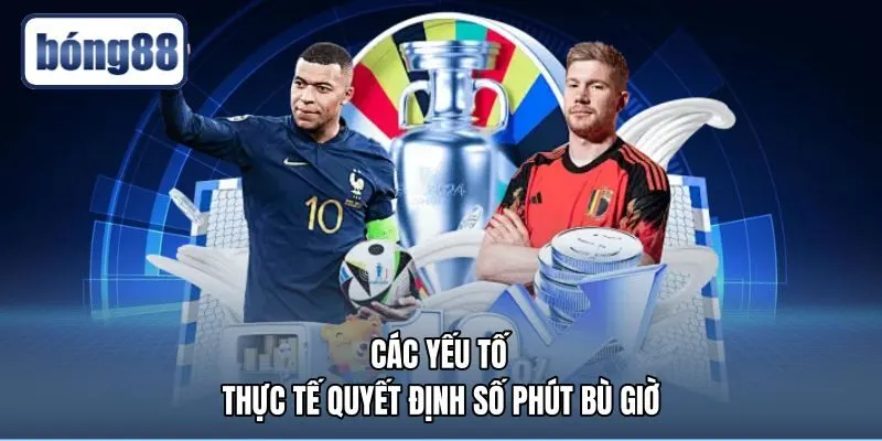 cac-yeu-to-thuc-te-quyet-dinh-so-phut-bu-gio Tình huống bóng gián đoạn và câu hỏi bù giờ là gì