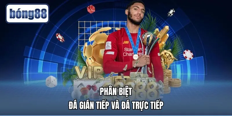 Dấu hiệu phân biệt cú sút phạt trực tiếp và gián tiếp