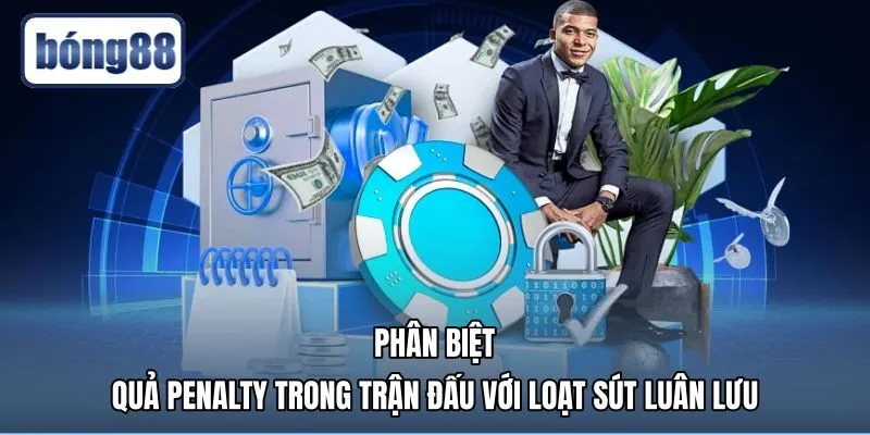 penalty là gì và điểm khác biệt với loạt sút luân lưu