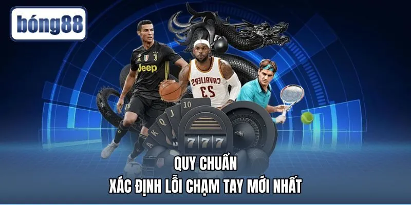Xử lý tình huống chạm tay và các lỗi trong bóng đá