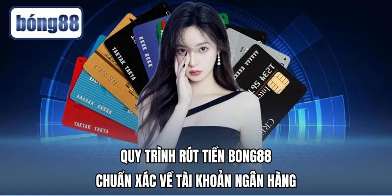 quy-trinh-rut-tien-bong88-chuan-xac-ve-tai-khoan-ngan-hang Các bước rút tiền Bong88 chuẩn xác về tài khoản ngân hàng