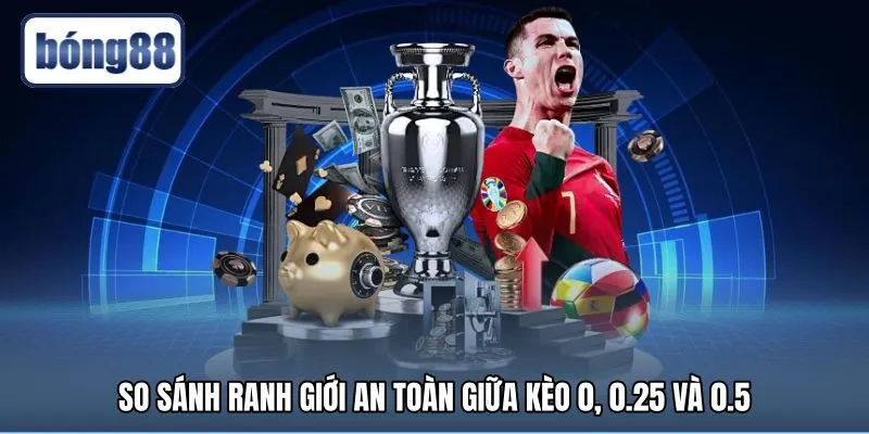 Kèo 0.25 là gì và ranh giới an toàn các mốc cược