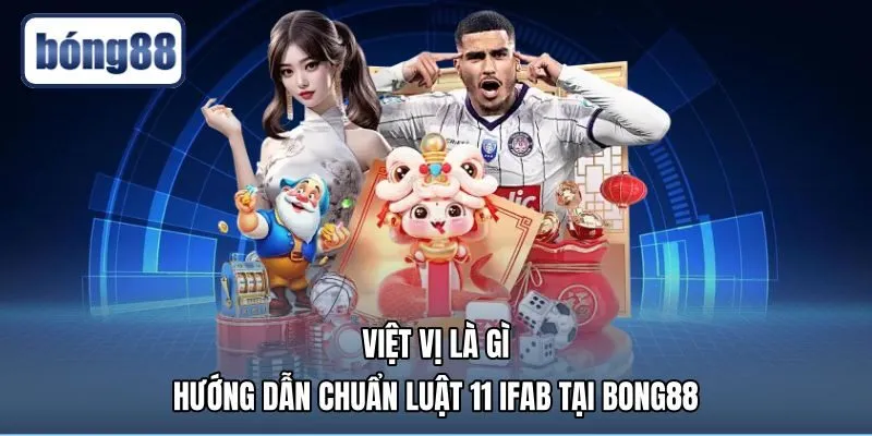 viet-vi-la-gi-huong-dan-chuan-luat-11-ifab-tai-bong88 Quy định việt vị là gì theo Luật 11 IFAB